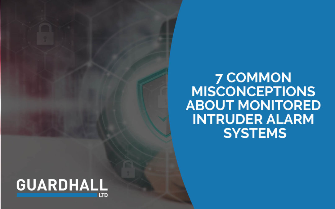 7 Common Misconceptions About Monitored Intruder Alarm Systems￼